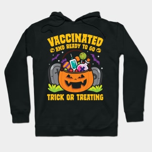 Vaccinated Ready To Go Trick Or Treating Hoodie